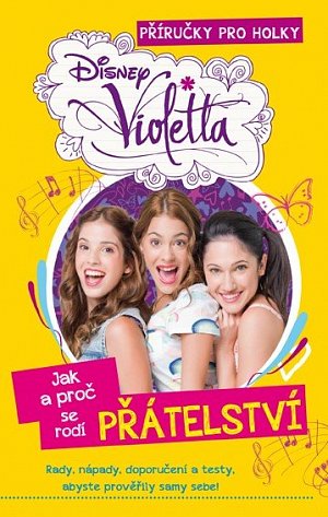 Violetta - Příručky pro holky - Jak a proč se rodí láska