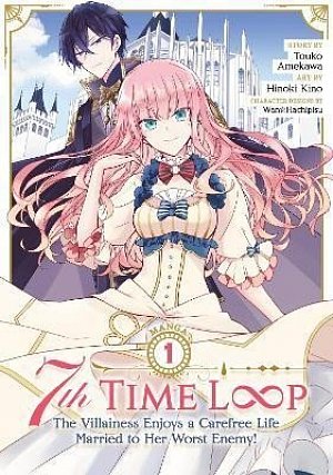 7th Time Loop: The Villainess Enjoys a Carefree Life Married to Her Worst Enemy! (Manga) Vol. 1