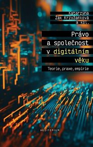 Právo a společnost v digitálním věku - Teorie, praxe, empirie