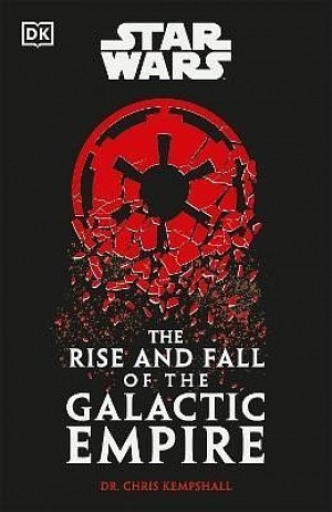 Star Wars The Rise and Fall of the Galactic Empire