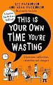 This Is Your Own Time You´re Wasting : Classroom Confessions, Calamities and Clangers