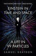 Einstein in Time and Space: A Life in 99 Particles