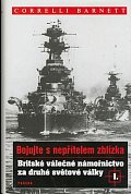 Britské válečné námořnictvo za druhé světové války I.: Bojujte s nepřítelem zblízka