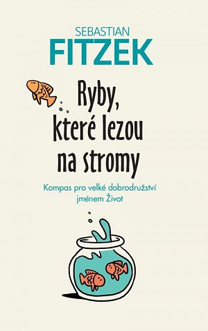 Ryby, které lezou na stromy - Kompas pro velké dobrodružství jménem Život