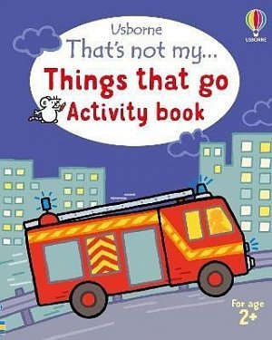 That´s not my... Things That Go Activity Book