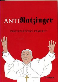 Anti-Ratzinger - Protipapežský pamflet