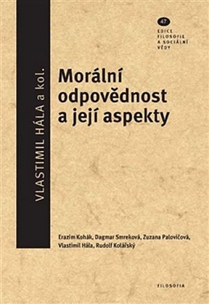 Morální odpovědnost a její aspekty - Ediční řada Filosofie a sociální vědy, svazek 47