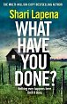 What Have You Done?: The addictive and haunting new thriller from the Richard & Judy bestselling author