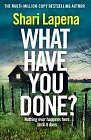 What Have You Done?: The addictive and haunting new thriller from the Richard & Judy bestselling author