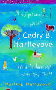 Mírně pravdivý příběh Cedry B. Hartleyové (která hodlala vést neobyčejný život)