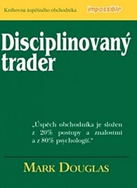 Disciplinovaný trader – kniha úspěšného obchodníka