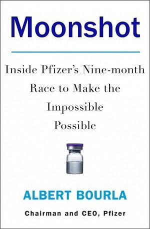 Moonshot : Inside Pfizer´s Nine-Month Race to Make the Impossible Possible