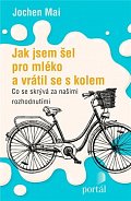 Jak jsem šel pro mléko a vrátil se s kolem - Co se skrývá za našimi rozhodnutími