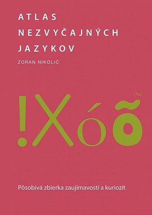 Atlas nezvyčajných jazykov: Pôsobivá zbierka zaujímavostí a kuriozít (slovensky)