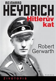 Reinhard Heydrich - Hitlerův kat