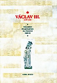 Václav III. - Poslední Přemyslovec na českém trůně