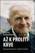 Až k prolití krve - Radostné poselství P. Ladislava Kubíčka, 4.  vydání