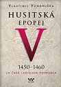 Husitská epopej V. 1450 - 1460 -  Za časů Ladislava Pohrobka