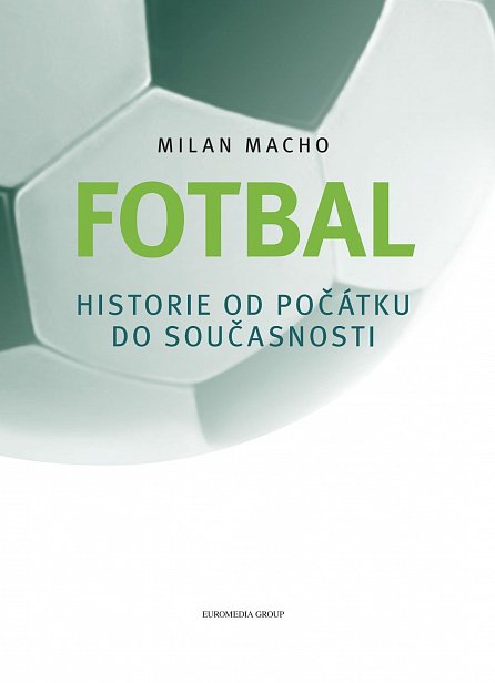 Náhled Fotbal – Historie od počátku do současnosti