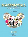 Matematika a její aplikace pro 1. ročník 1.díl - pro 1. ročník, 1.  vydání