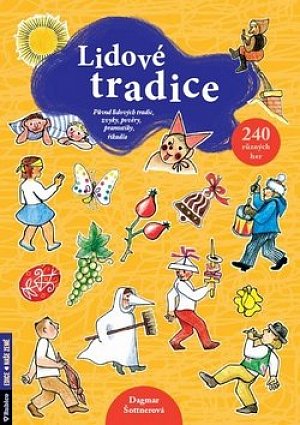 Lidové tradice - Původ lidových tradic, zvyky, pověry, pranostiky, říkadla -  240 různých her