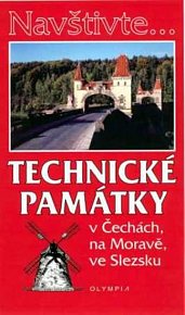 Navštivte... Technické památky v Čechách, na Moravě, ve Slezku