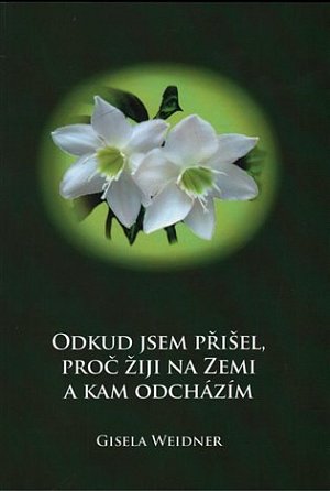 Odkud jsem přišel, proč žiji na Zemi a kam odcházím