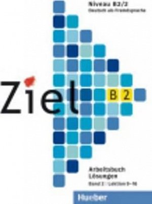 Ziel B2/2: Lösungen zum Arbeitsbuch