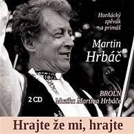 Hrajte, že mi hrajte - 2 CD: Broln & Muzika Martina Hrbáče, Hrbáč Martin