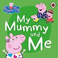 Peppa Pig: My Mummy and Me