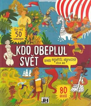 Kdo obeplul svět aneb Největší objevitelé všech dob