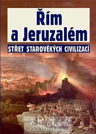 Řím a Jeruzalém– Střet starověkých civilizací