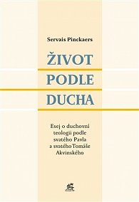 Život podle Ducha - Esej o duchovní teologii podle svatého Pavla a svatého Tomáše Akvinského