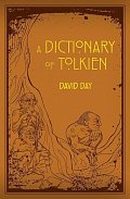A Dictionary of Tolkien: An A-Z Guide to the Creatures, Plants, Events and Places of Tolkien´s World