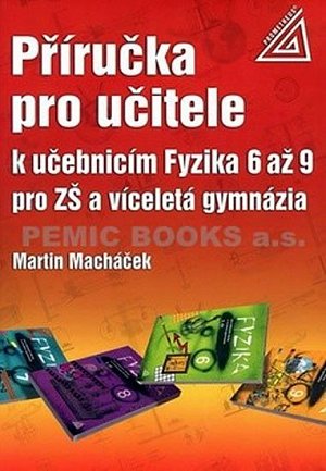 Příručka pro učitele k učebnicím Fyzika 6 až 9 pro ZŠ a víceletá gymnázia