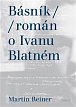 Básník - Román o Ivanu Blatném