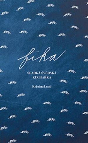 FIKA Sladká švédská kuchařka (Děvče u plotny), 2.  vydání
