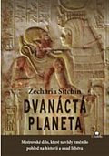 Dvanáctá planeta - Mistrovské dílo, které navždy změnilo pohled na historii a osud lidstva
