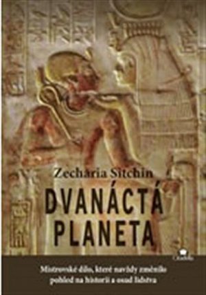 Dvanáctá planeta - Mistrovské dílo, které navždy změnilo pohled na historii a osud lidstva