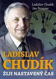 Ladislav Chudík - Žiji nastavený čas