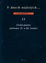 V dnech nejistých... II - Česká poezie přelomu 19. a 20. století - edice Versus