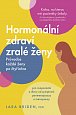 Hormonální zdraví zralé ženy - Průvodce každé ženy po čtyřicítce