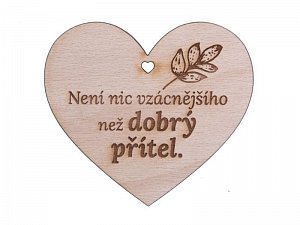 Dřevěné srdíčko "Není nic vzácnějšího než dobrý přítel"