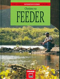 Chytáme na Feeder - Průvodce sportovního rybáře