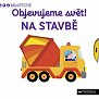 MiniPEDIE Objevujeme svět! Na stavbě