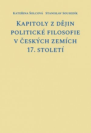 Kapitoly z dějin politické filosofie v českých zemích 17. století