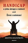 Handicap a jeho útrapy a radosti aneb Život s asistencí