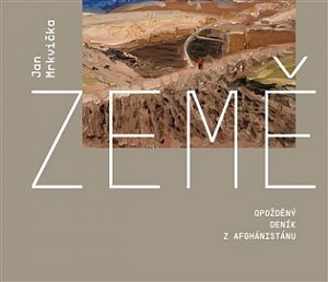 Země - Opožděný deník z Afghánistánu