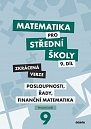 Matematika pro střední školy 9.díl Zkrácená verze / Posloupnosti, řady, finanční matematika