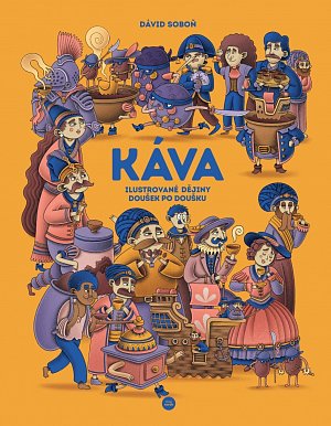 Káva - Ilustrované dějiny doušek po doušku